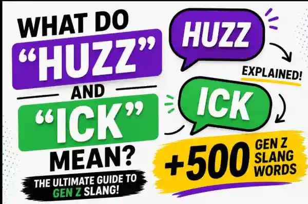 Huzz and Ick Slang Explanations